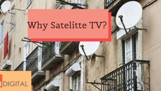 Why Satellite TV